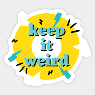 Keep it weird Sticker